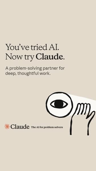 A beige advertising banner with simple black text saying "You've tried AI. Now try Claude. A problem-solving partner for deep, thoughtful work." along with a simple black and white illustration of a hand holding a magnifying glass showing an eye, and the tagline "Claude The AI for problem solvers" at the bottom.