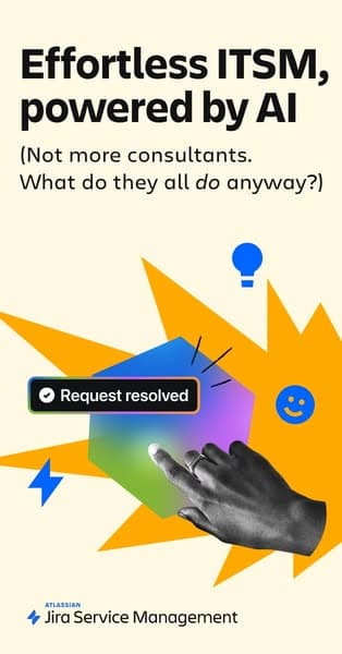 A vertical banner with a beige background featuring a colorful geometric shape being tapped by a hand, with icons like a lightbulb, smiley face, and lightning bolt; headline reads "Effortless ITSM, powered by AI" with subtext "(Not more consultants. What do they all do anyway?)" and a button labeled "Request resolved.
