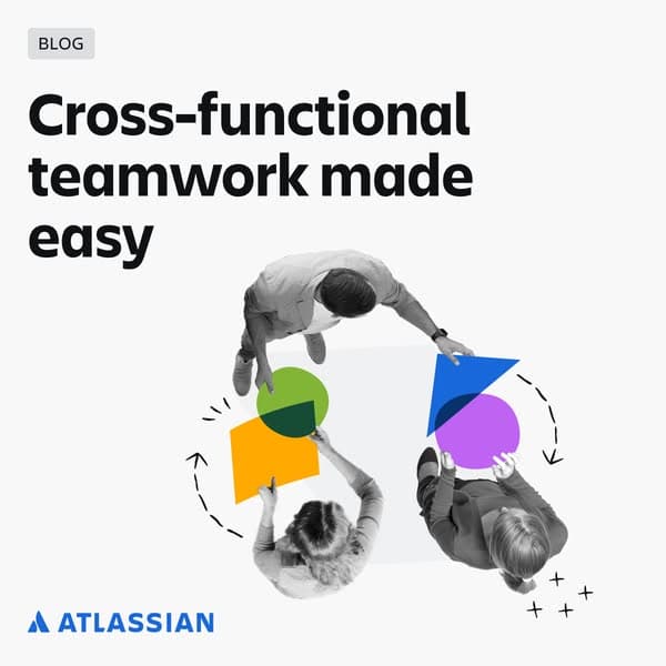 A minimalist banner with a top-down photo of three people passing colorful geometric shapes, featuring the bold headline "Cross-functional teamwork made easy" and the Atlassian logo at the bottom left; no CTA is visible.