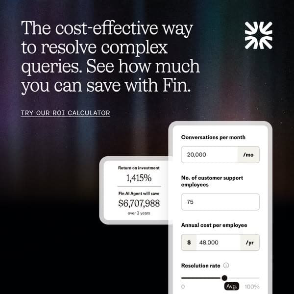 A dark gradient banner with white text reads, "The cost-effective way to resolve complex queries. See how much you can save with Fin." and a call to action says, "Try our ROI calculator," accompanied by partial screenshots of financial data displays.