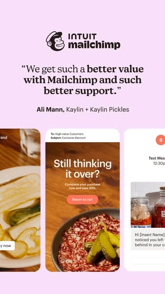 A pink banner with the Intuit Mailchimp logo at the top and the quote “We get such a better value with Mailchimp and such better support.” by Ali Mann, Kaylin + Kaylin Pickles, above images of food and text messages, featuring the headline "Still thinking it over?" and CTA "Return to cart.