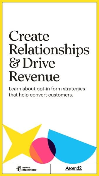 Advertising banner with a white background and yellow border featuring colorful geometric shapes at the bottom, with text reading "Create Relationships & Drive Revenue" and "Learn about opt-in form strategies that help convert customers," and logos for Intuit Mailchimp and Ascend2 at the bottom.