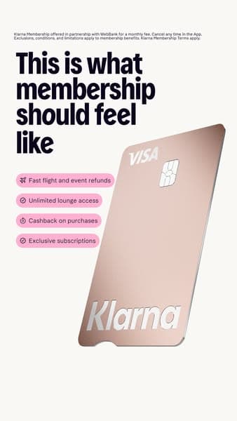 A vertical Klarna ad features a large rose gold Klarna Visa card on the right with text on the left reading, "This is what membership should feel like" and bullet points: "Fast flight and event refunds," "Unlimited lounge access," "Cashback on purchases," and "Exclusive subscriptions.