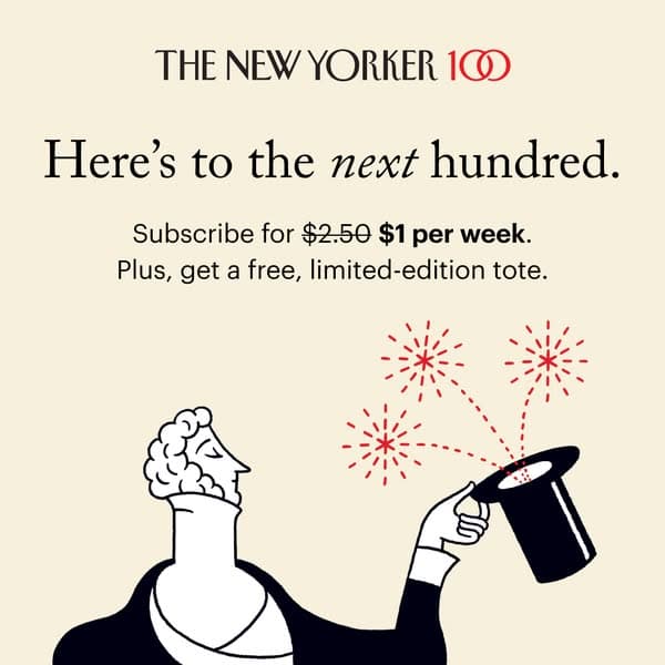 A beige banner with a minimalist vintage illustration of a man in black holding a top hat with red fireworks coming out, featuring the text: "THE NEW YORKER 100 Here's to the next hundred. Subscribe for $1 per week. Plus, get a free, limited-edition tote.